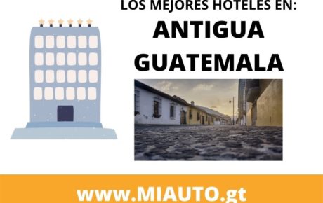 Los Mejores Hoteles en Antigua Guatemala