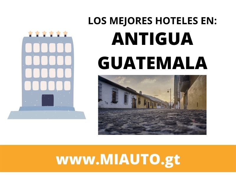 Los Mejores Hoteles en Antigua Guatemala