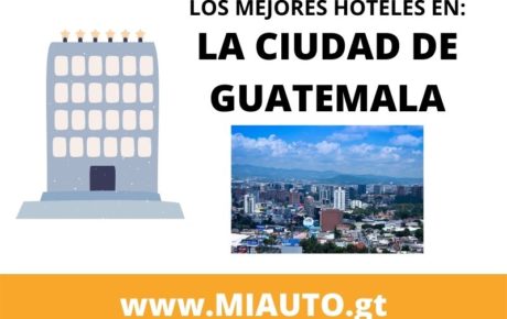 Los Mejores Hoteles en la Ciudad de Guatemala