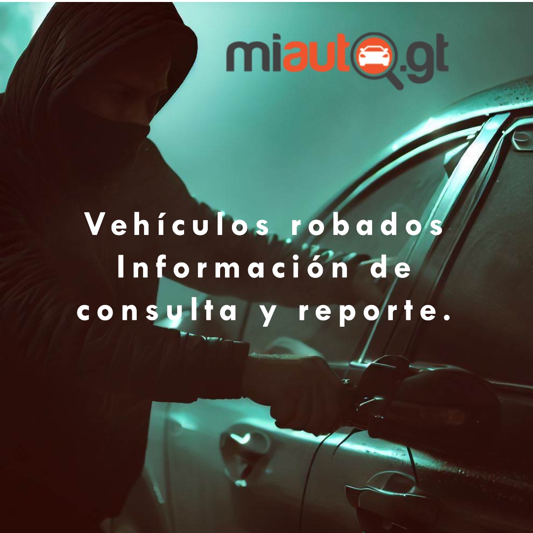 Carros Robados - Información de consulta y reporte